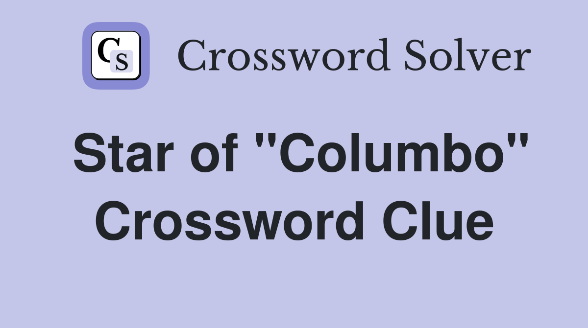 Star of "Columbo" Crossword Clue