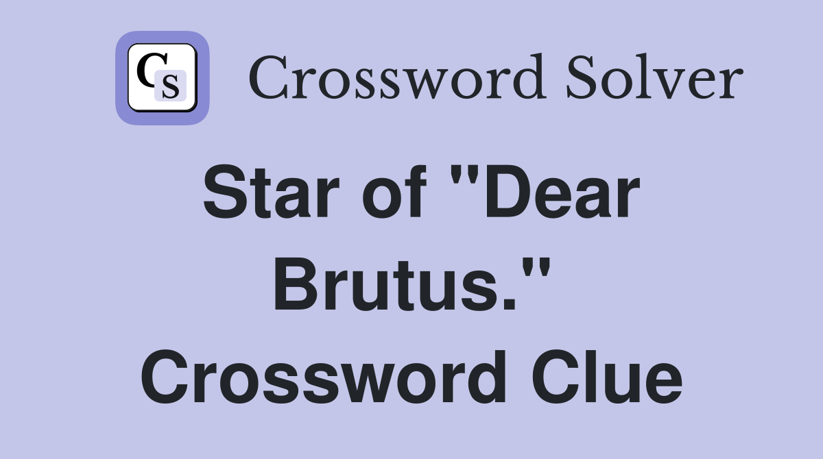 Star of "Dear Brutus." Crossword Clue