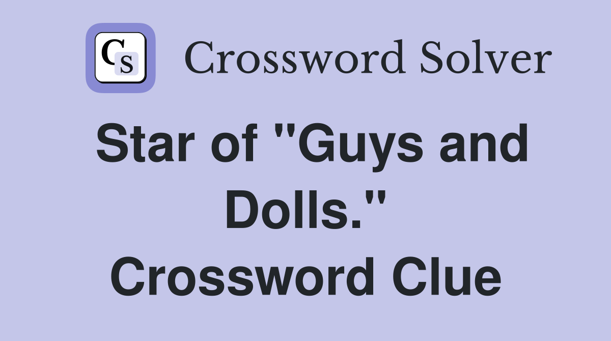 Star of "Guys and Dolls." Crossword Clue