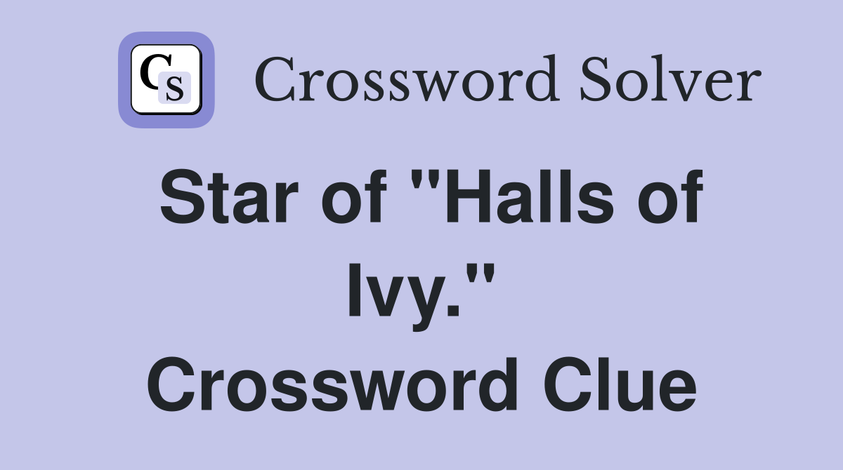 Star of "Halls of Ivy." Crossword Clue