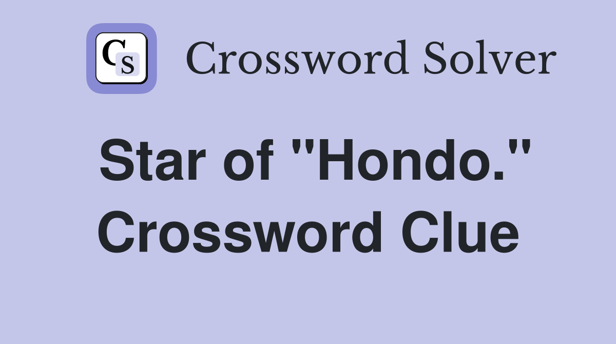 Star of "Hondo." Crossword Clue