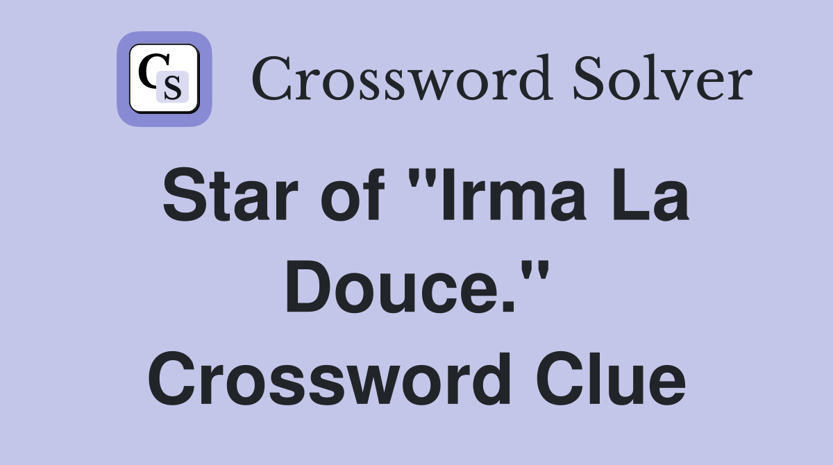 Star of "Irma La Douce." Crossword Clue