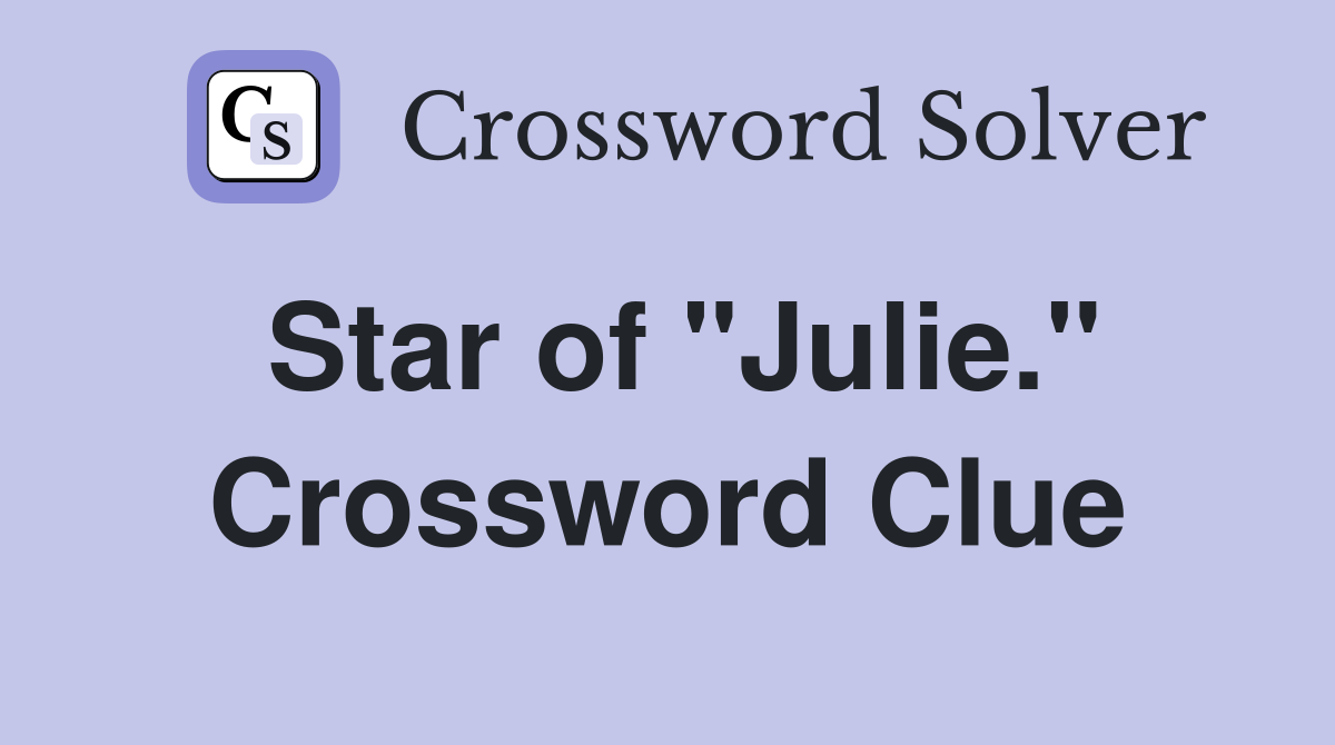 Star of "Julie." Crossword Clue