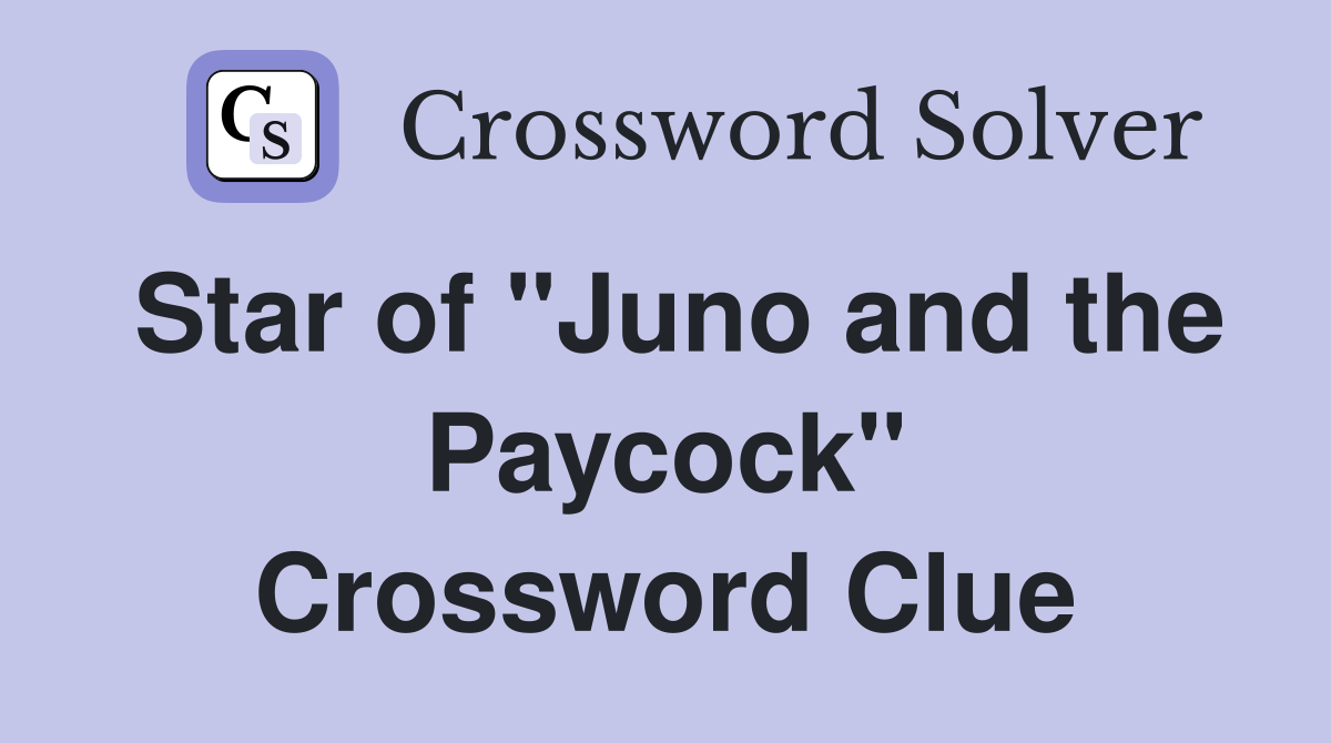 Star of "Juno and the Paycock" Crossword Clue