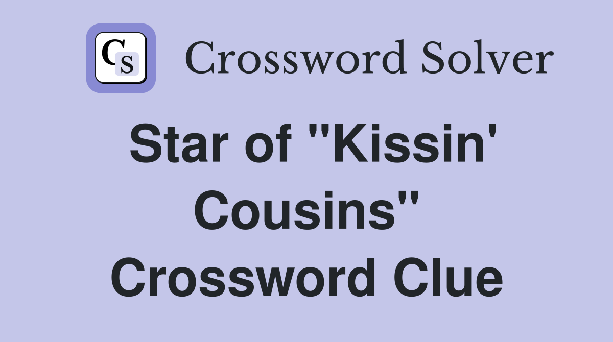 Star of "Kissin' Cousins" Crossword Clue