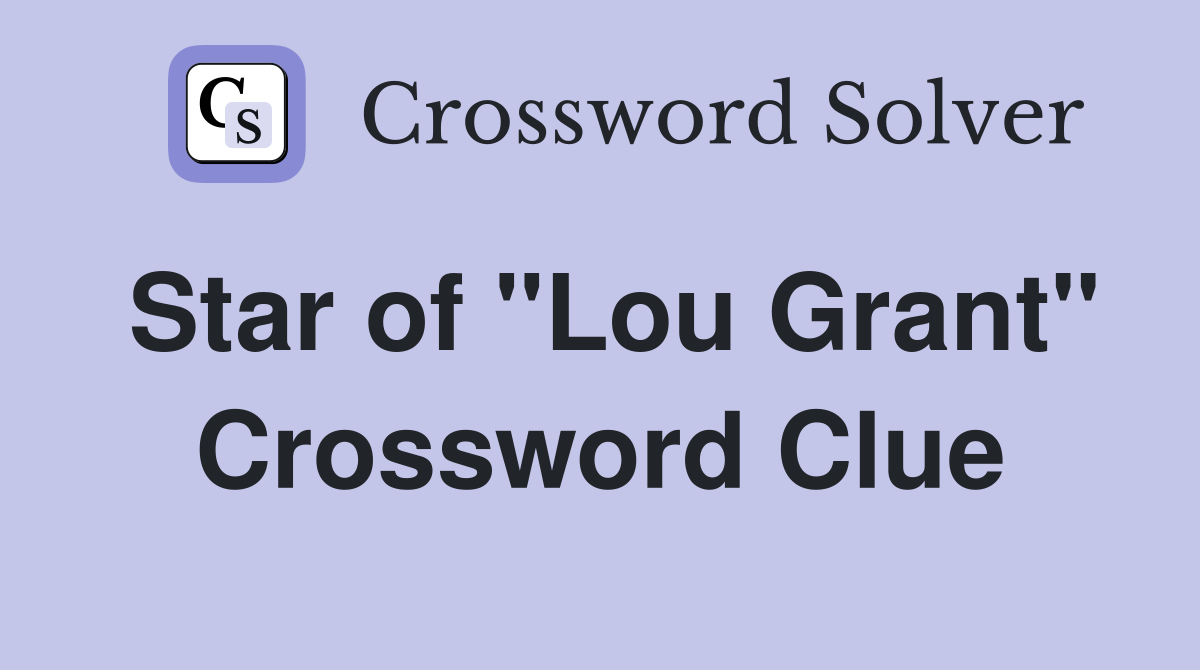 Star of "Lou Grant" Crossword Clue