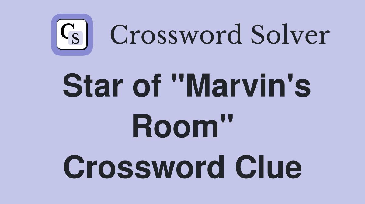 Star of "Marvin's Room" Crossword Clue