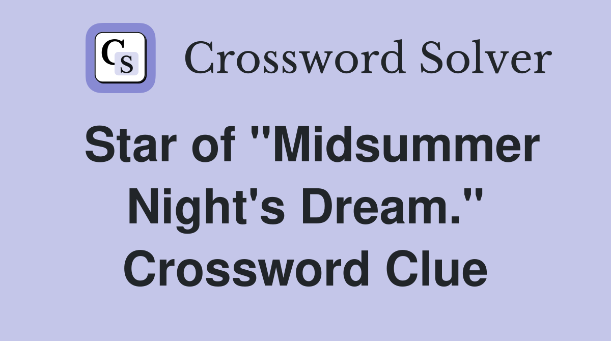 Star of "Midsummer Night's Dream." Crossword Clue