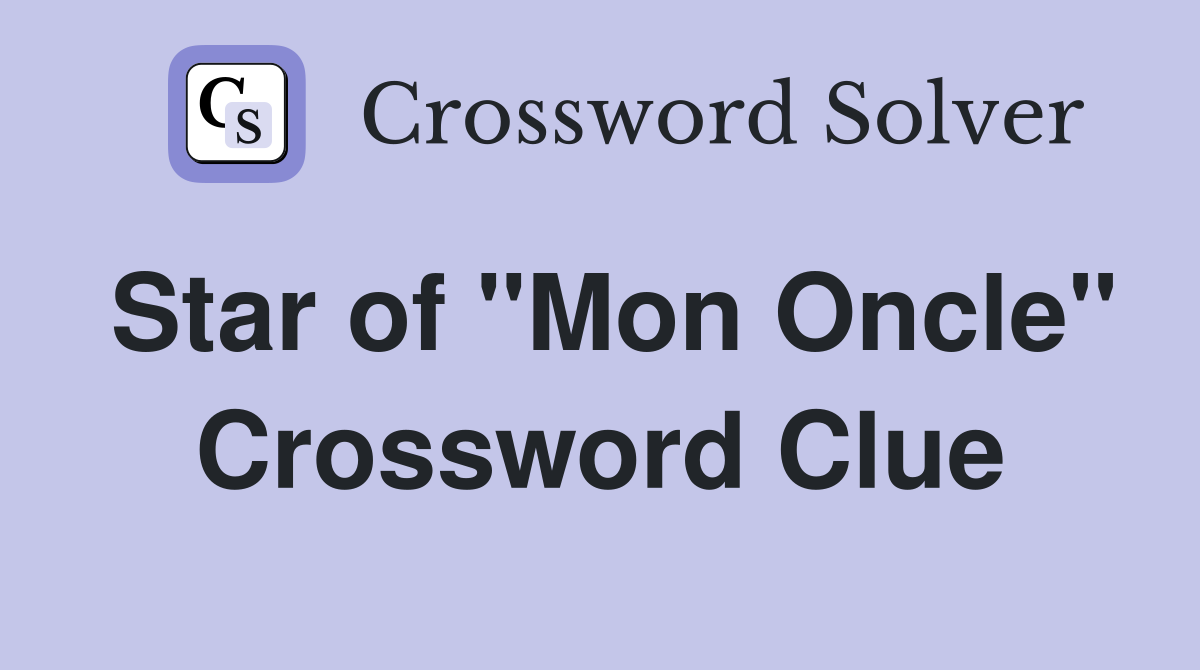 Star of "Mon Oncle" Crossword Clue