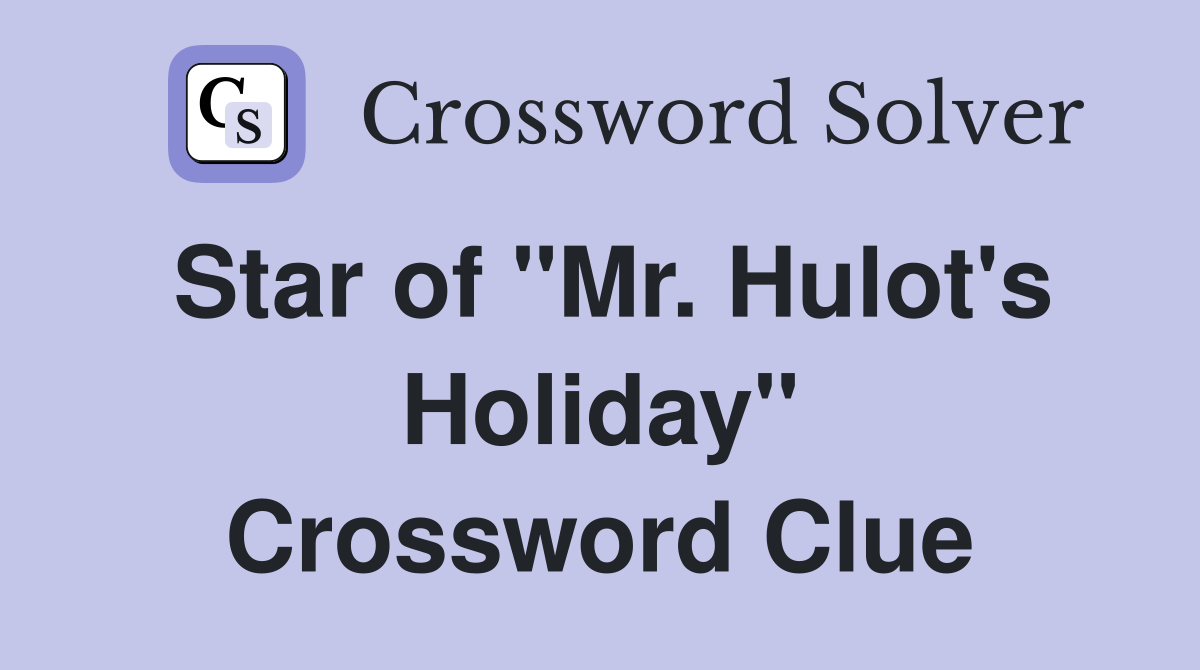 Star of "Mr. Hulot's Holiday" Crossword Clue