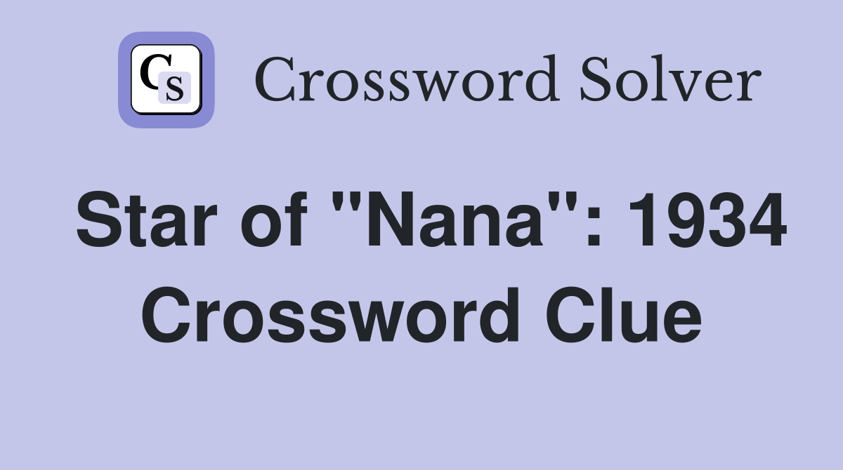 Star of "Nana": 1934 Crossword Clue