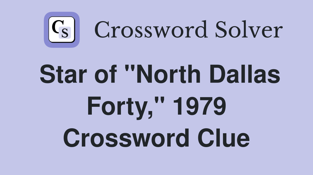 Star of "North Dallas Forty," 1979 Crossword Clue