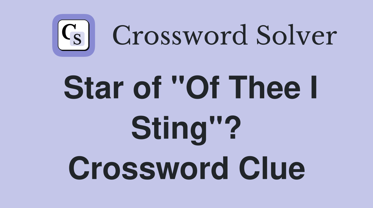 Star of "Of Thee I Sting"? Crossword Clue