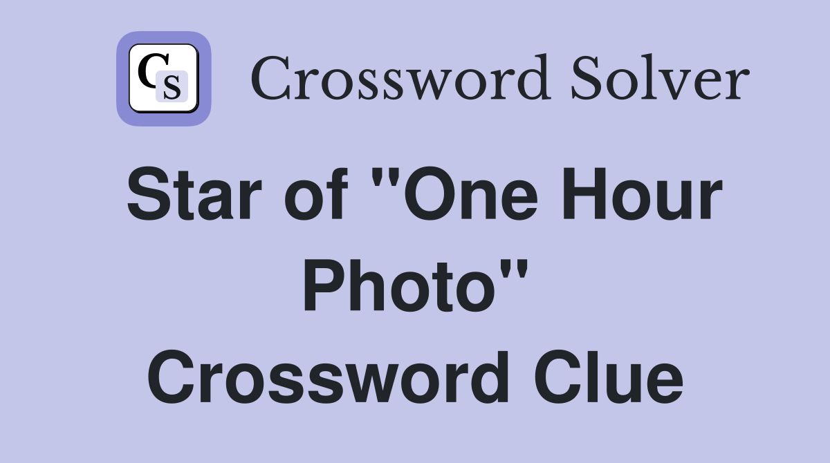 Star of "One Hour Photo" Crossword Clue