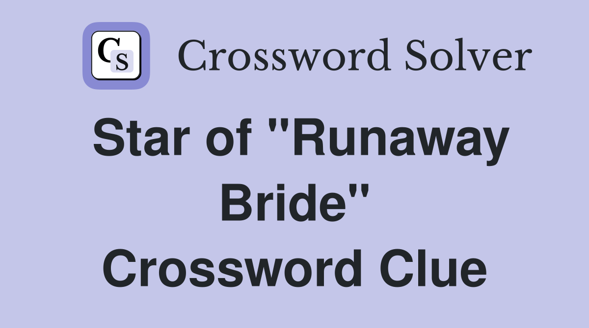 Star of "Runaway Bride" Crossword Clue