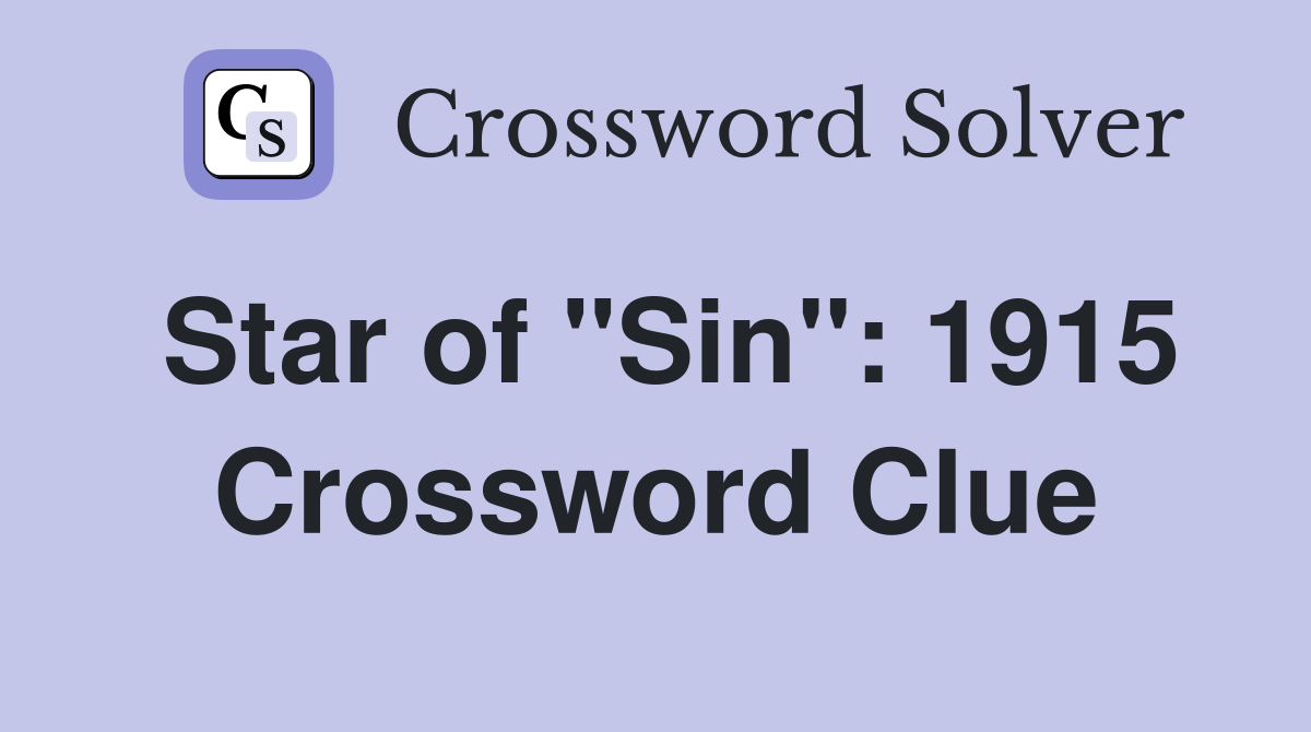 Star of "Sin": 1915 Crossword Clue