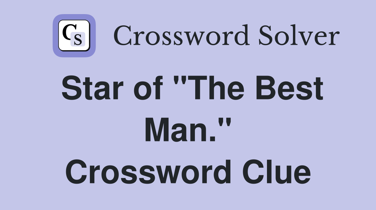 Star of "The Best Man." Crossword Clue
