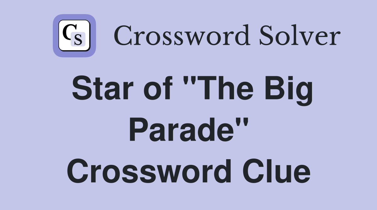 Star of "The Big Parade" Crossword Clue