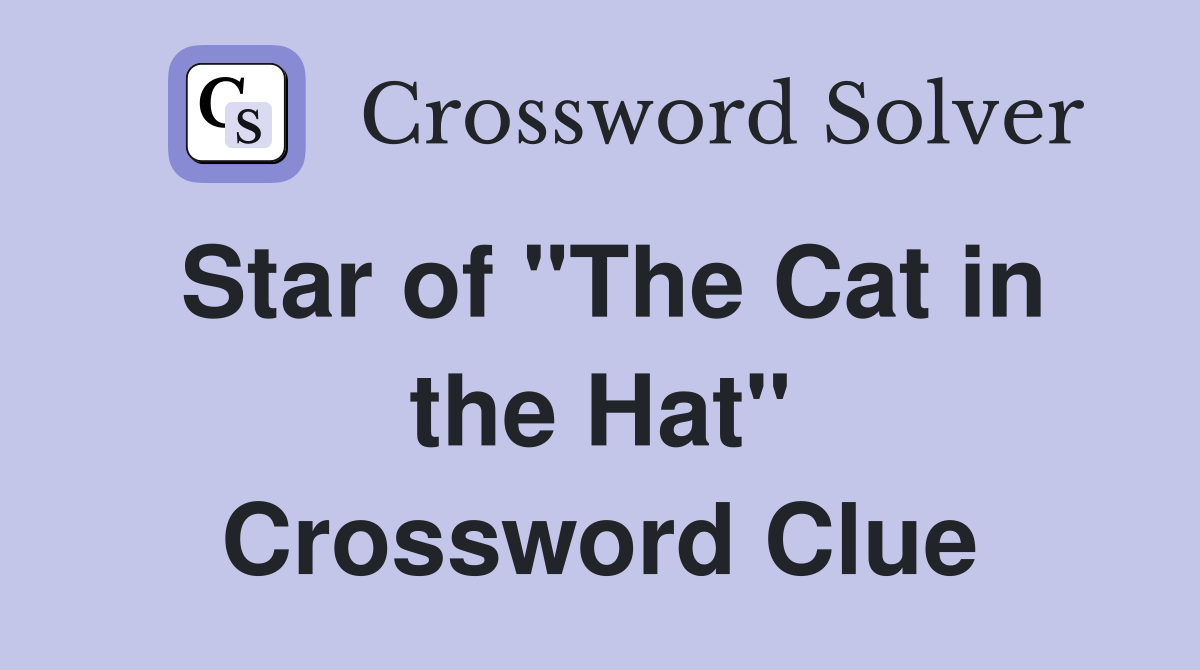 Star of "The Cat in the Hat" Crossword Clue