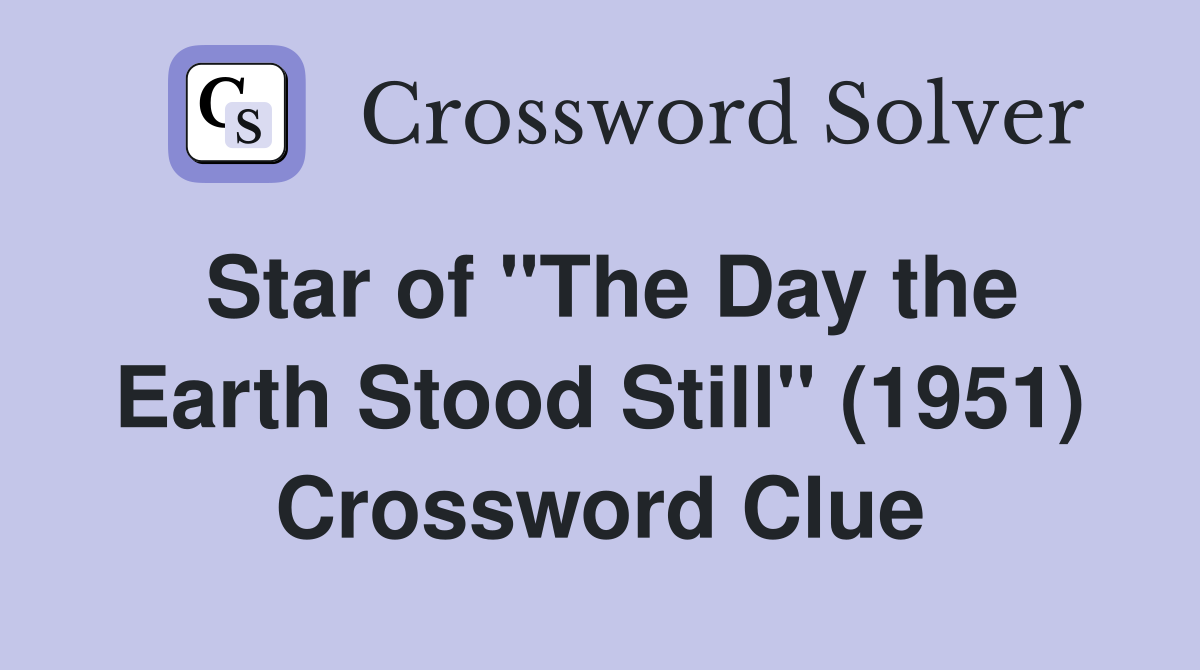 Star of "The Day the Earth Stood Still" (1951) Crossword Clue