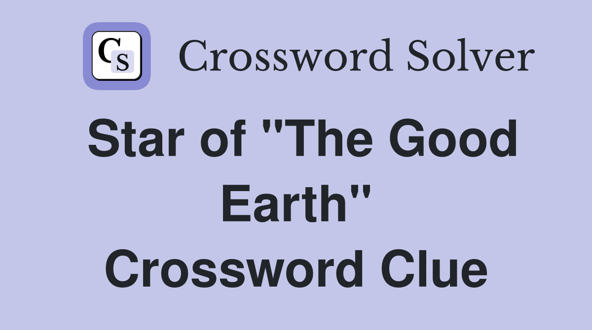 Star of "The Good Earth" Crossword Clue