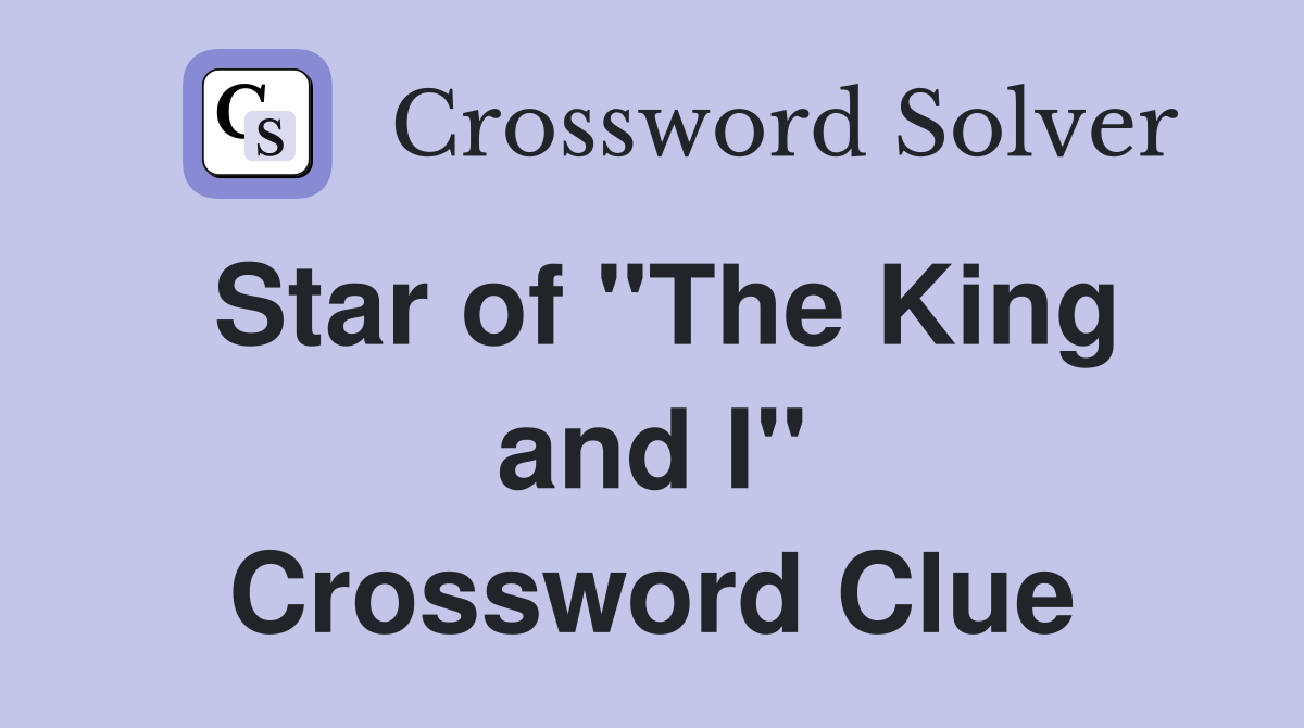 Star of "The King and I" Crossword Clue