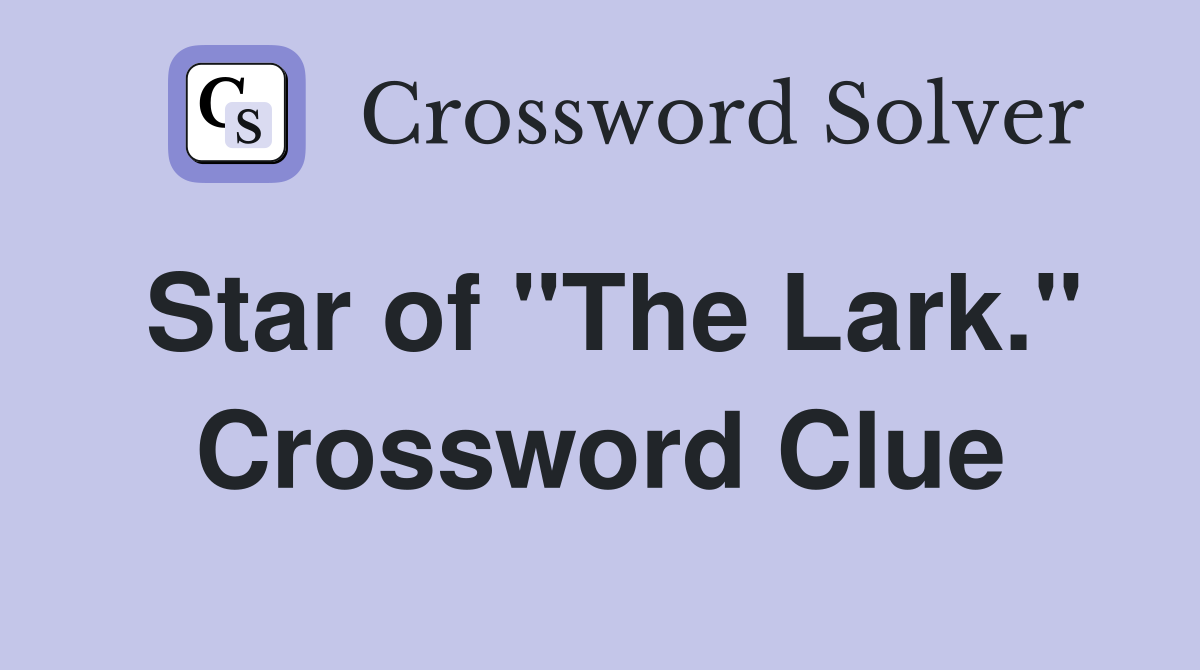 Star of "The Lark." Crossword Clue