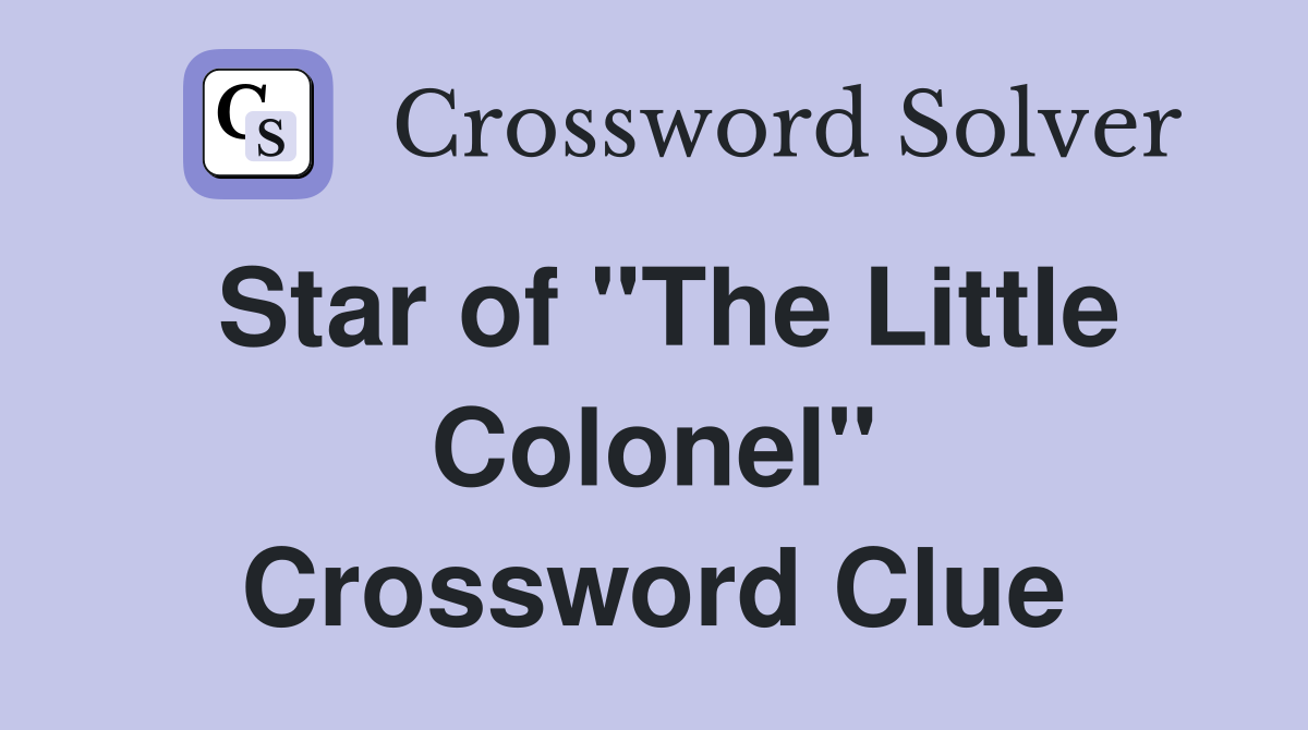 Star of "The Little Colonel" Crossword Clue