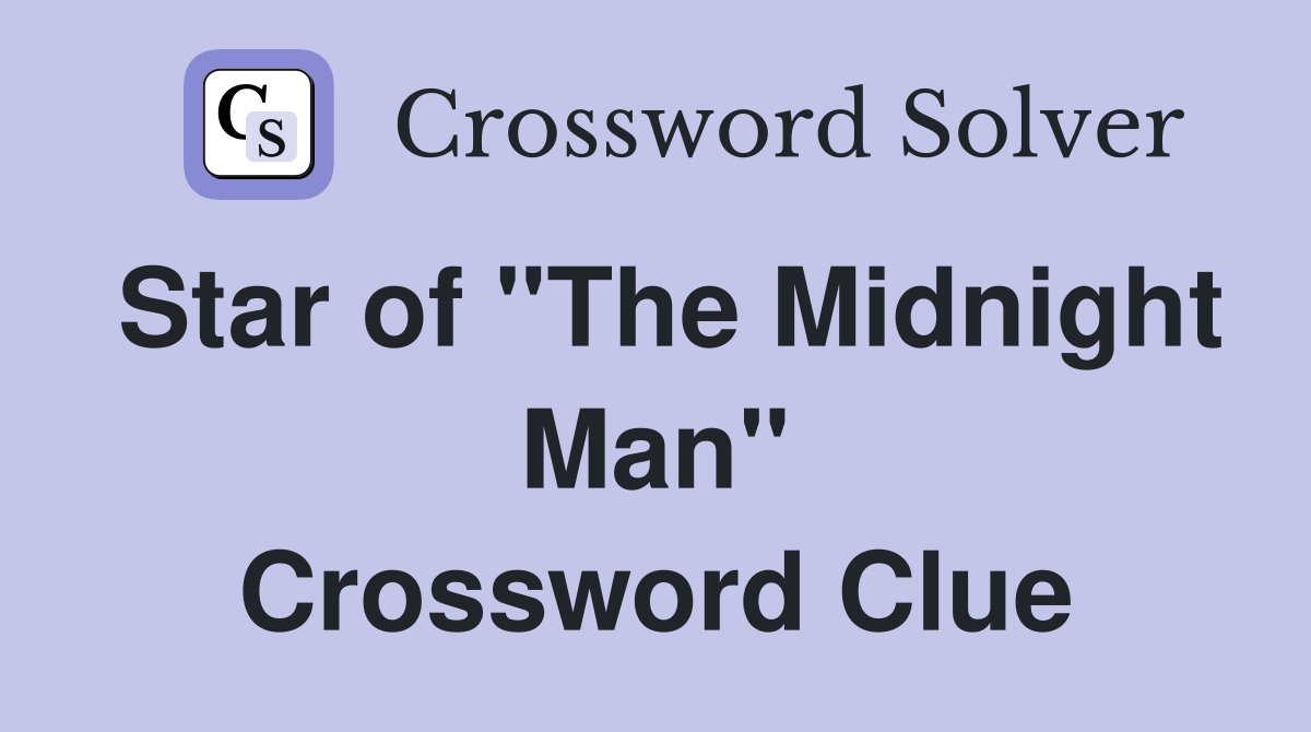 Star of "The Midnight Man" Crossword Clue