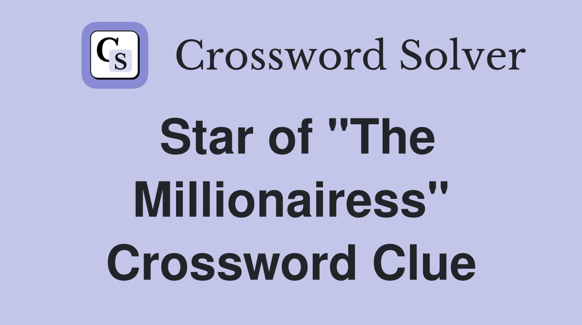 Star of "The Millionairess" Crossword Clue