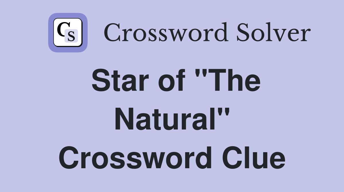 Star of "The Natural" Crossword Clue