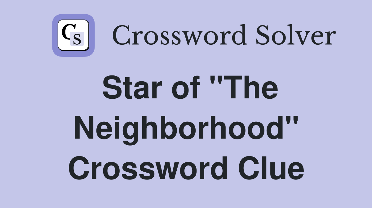 Star of "The Neighborhood" Crossword Clue