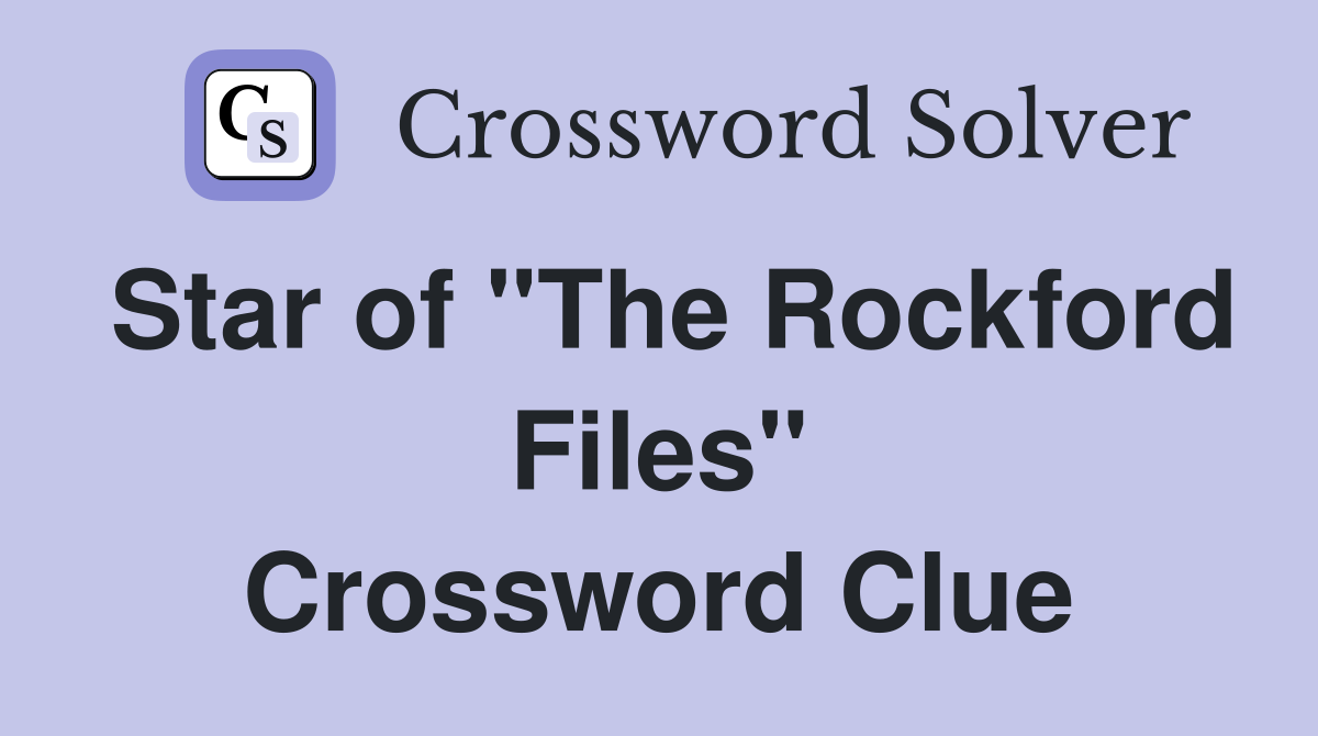 Star of "The Rockford Files" Crossword Clue