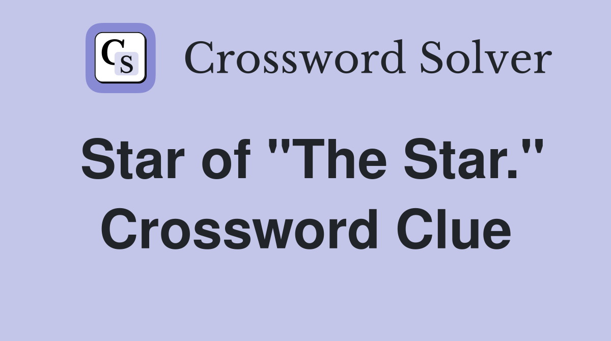 Star of "The Star." Crossword Clue