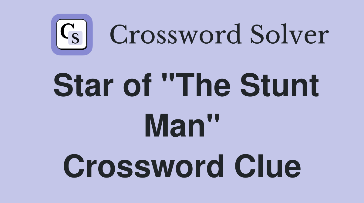 Star of "The Stunt Man" Crossword Clue