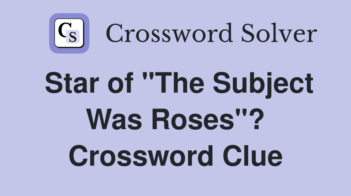 Star of "The Subject Was Roses"? Crossword Clue