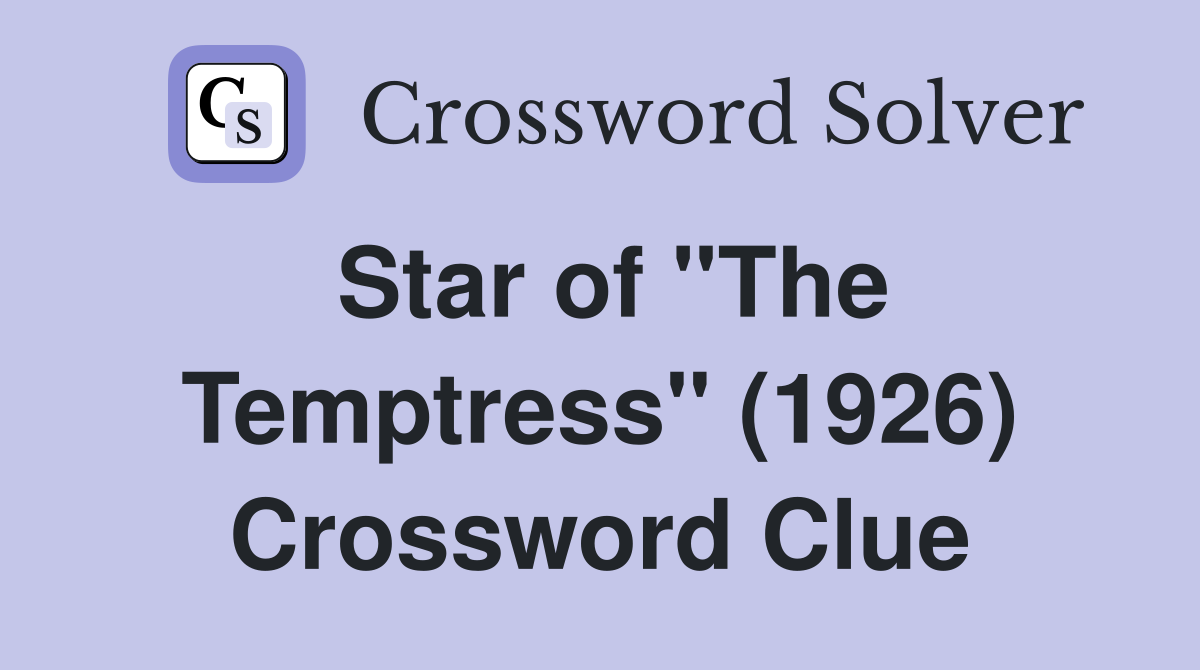 Star of "The Temptress" (1926) Crossword Clue