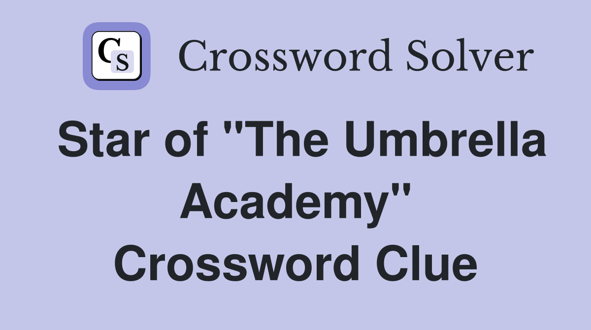 Star of "The Umbrella Academy" Crossword Clue