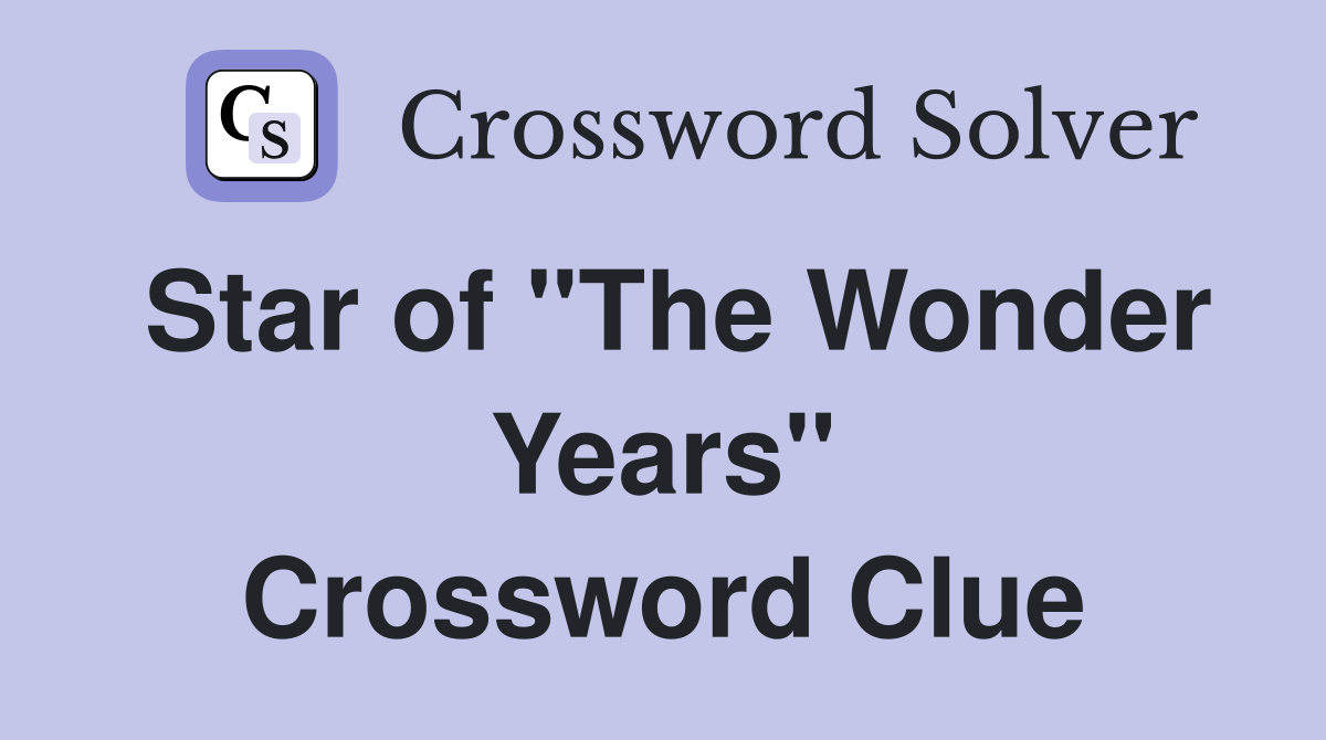 Star of "The Wonder Years" Crossword Clue