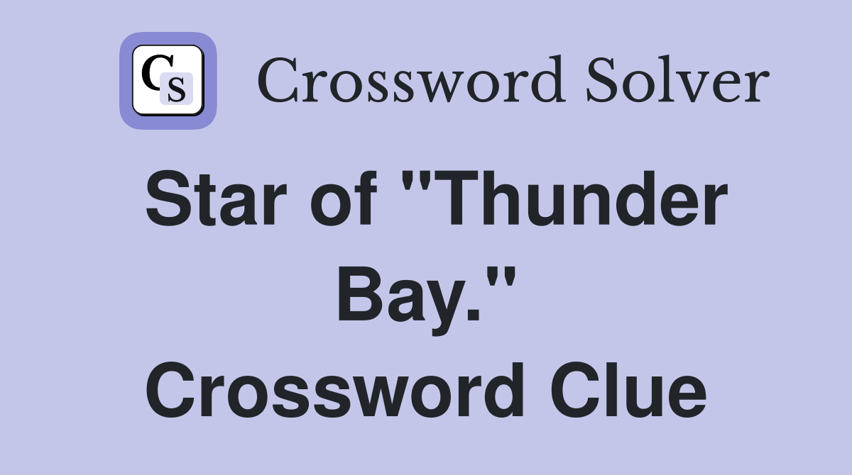 Star of "Thunder Bay." Crossword Clue