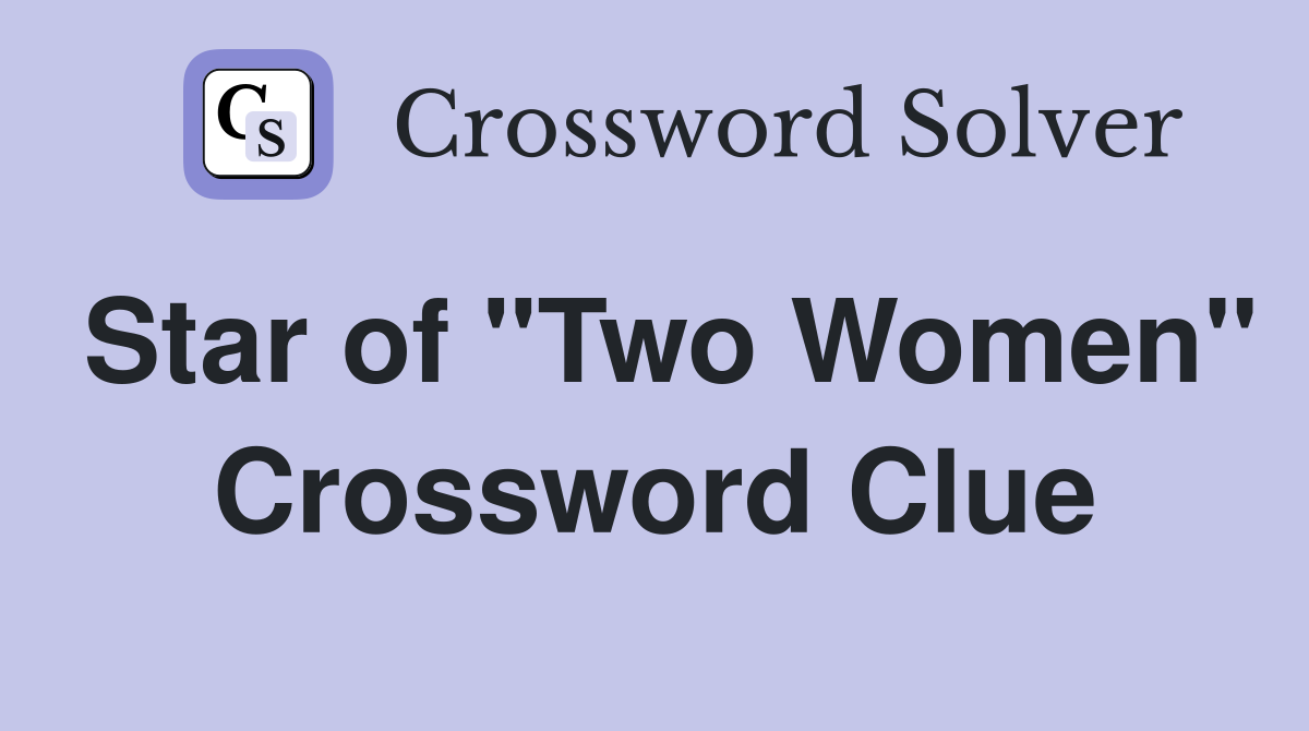 Star of "Two Women" Crossword Clue