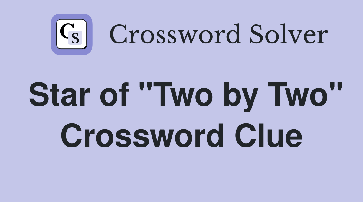 Star of "Two by Two" Crossword Clue