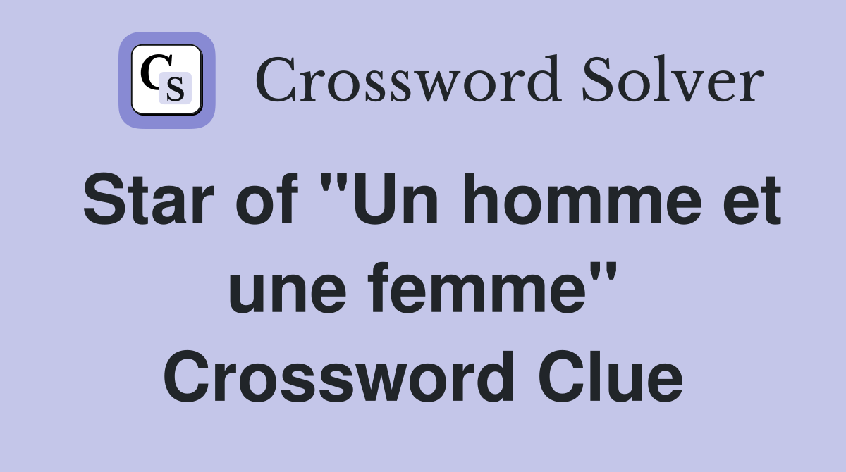 Star of "Un homme et une femme" Crossword Clue