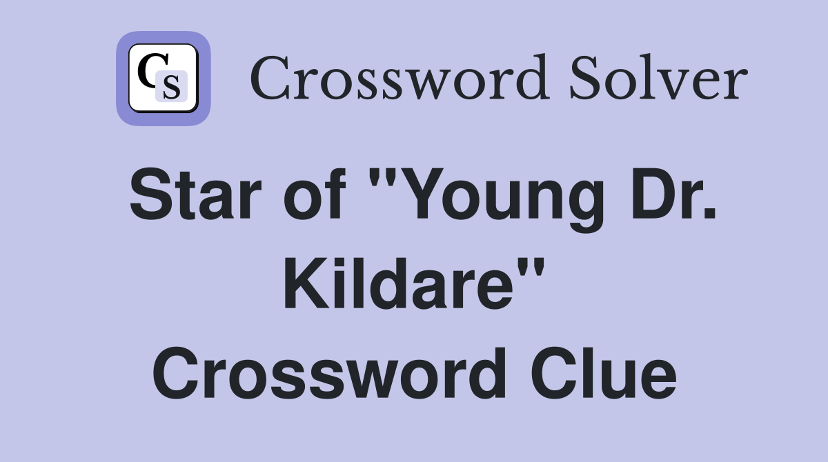Star of "Young Dr. Kildare" Crossword Clue