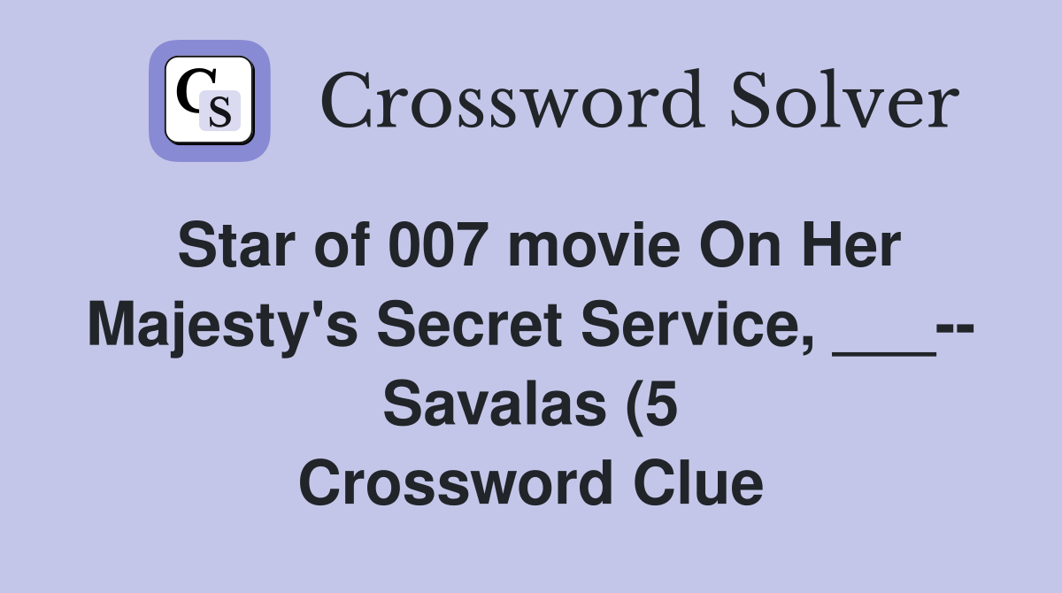 Star of 007 movie On Her Majesty #39 s Secret Service Savalas (5 Star of 007 movie On Her Majesty #39 s Secret Service Savalas (5
