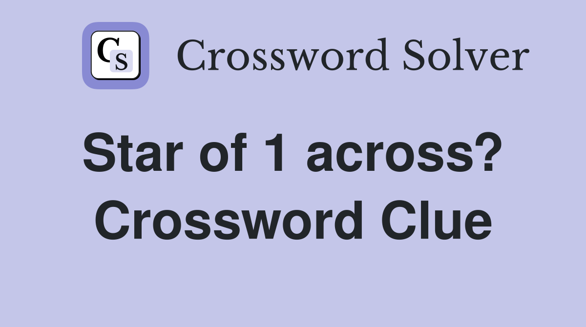 Star of 1 across?  Crossword Clue