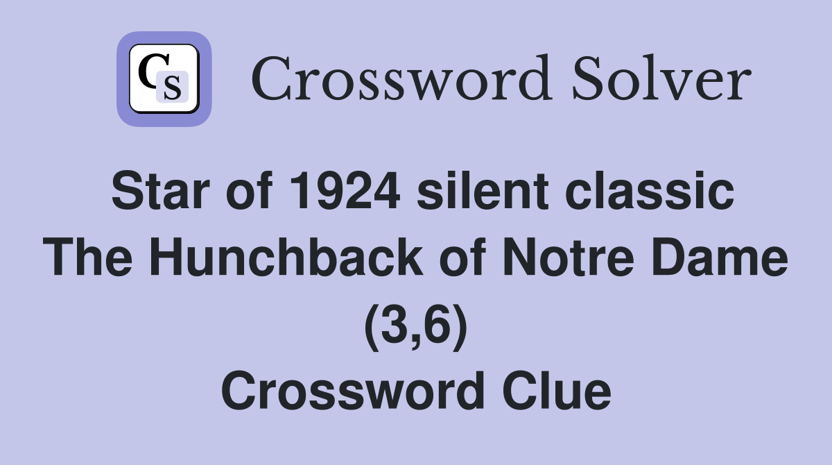 Star of 1924 silent classic The Hunchback of Notre Dame (3,6) Crossword Clue