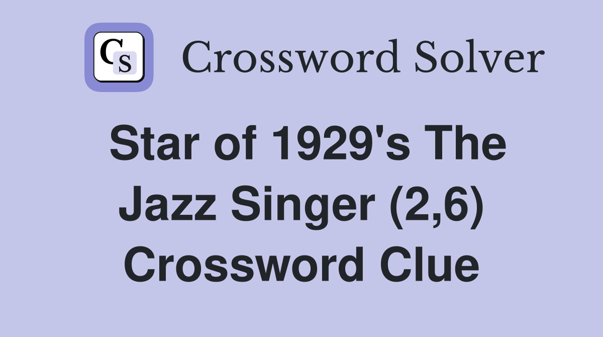 Star of 1929's The Jazz Singer (2,6) Crossword Clue
