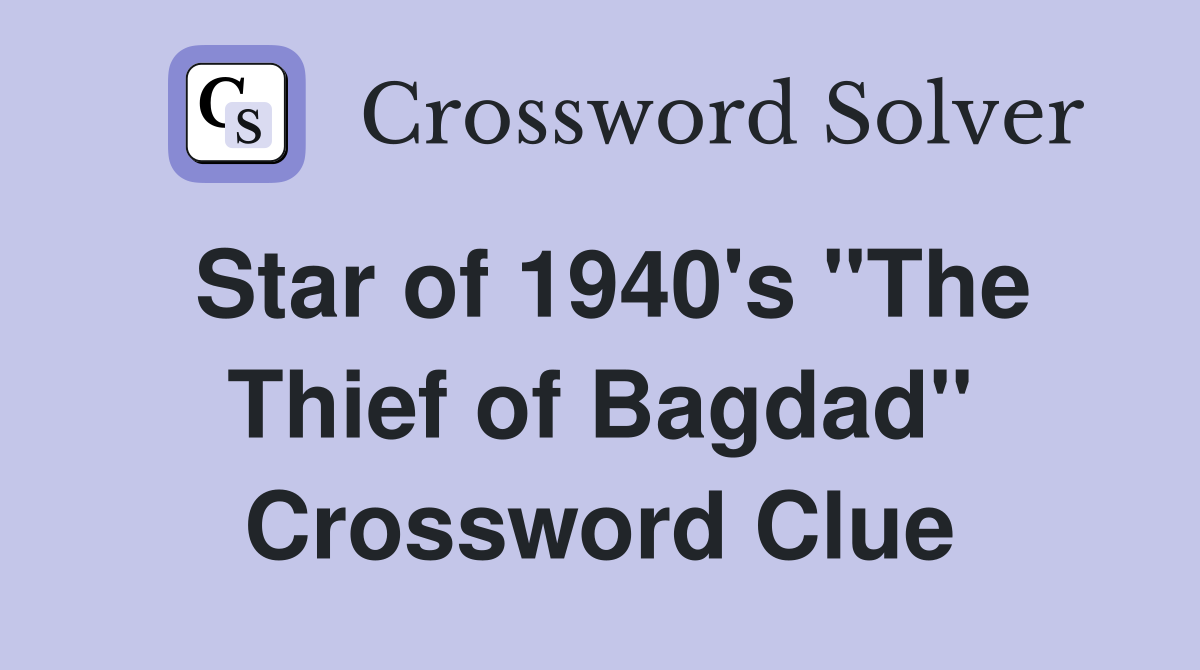 Star of 1940's "The Thief of Bagdad" Crossword Clue
