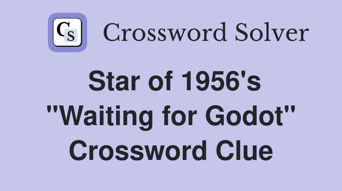 Star of 1956's "Waiting for Godot" Crossword Clue